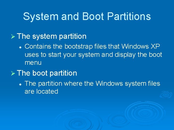 System and Boot Partitions Ø The system partition l Contains the bootstrap files that System and Boot Partitions Ø The system partition l Contains the bootstrap files that