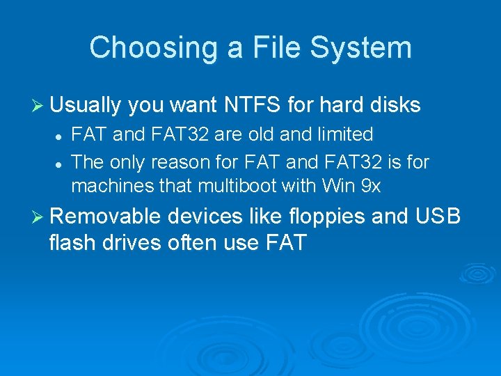 Choosing a File System Ø Usually you want NTFS for hard disks l l Choosing a File System Ø Usually you want NTFS for hard disks l l