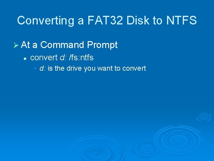 Converting a FAT 32 Disk to NTFS Ø At a Command Prompt l convert Converting a FAT 32 Disk to NTFS Ø At a Command Prompt l convert