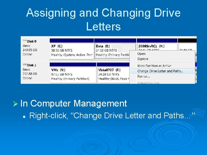Assigning and Changing Drive Letters Ø In Computer Management l Right-click, "Change Drive Letter Assigning and Changing Drive Letters Ø In Computer Management l Right-click, "Change Drive Letter