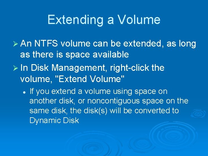 Extending a Volume Ø An NTFS volume can be extended, as long as there Extending a Volume Ø An NTFS volume can be extended, as long as there