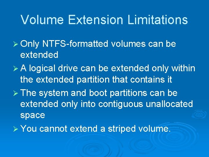 Volume Extension Limitations Ø Only NTFS-formatted volumes can be extended Ø A logical drive Volume Extension Limitations Ø Only NTFS-formatted volumes can be extended Ø A logical drive