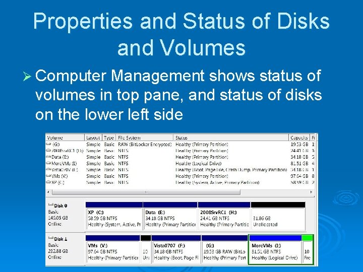 Properties and Status of Disks and Volumes Ø Computer Management shows status of volumes Properties and Status of Disks and Volumes Ø Computer Management shows status of volumes