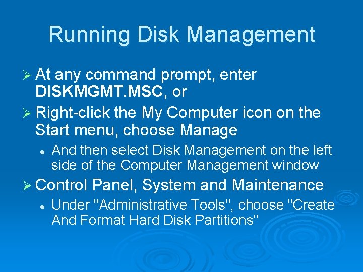 Running Disk Management Ø At any command prompt, enter DISKMGMT. MSC, or Ø Right-click Running Disk Management Ø At any command prompt, enter DISKMGMT. MSC, or Ø Right-click