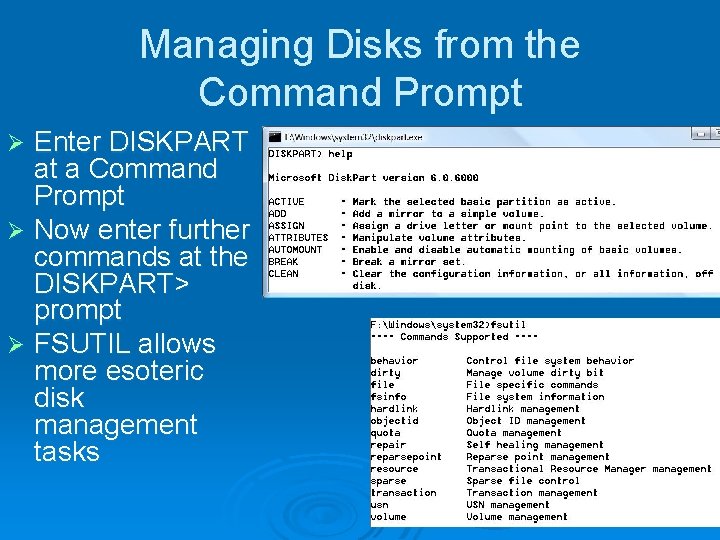 Managing Disks from the Command Prompt Enter DISKPART at a Command Prompt Ø Now Managing Disks from the Command Prompt Enter DISKPART at a Command Prompt Ø Now
