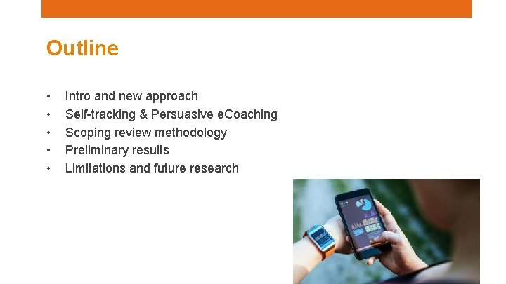 Outline • • • Intro and new approach Self-tracking & Persuasive e. Coaching Scoping