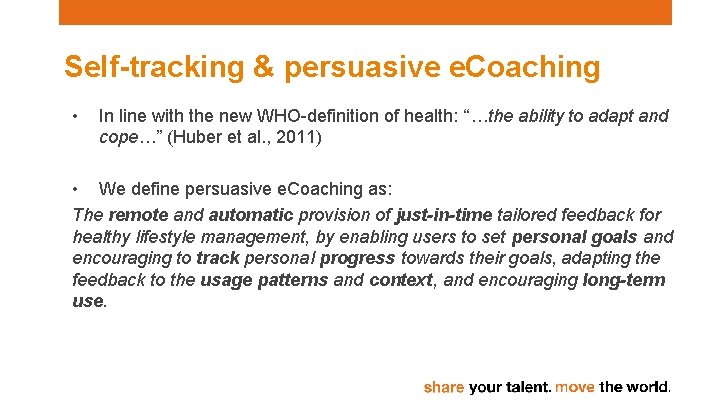 Self-tracking & persuasive e. Coaching • In line with the new WHO-definition of health: