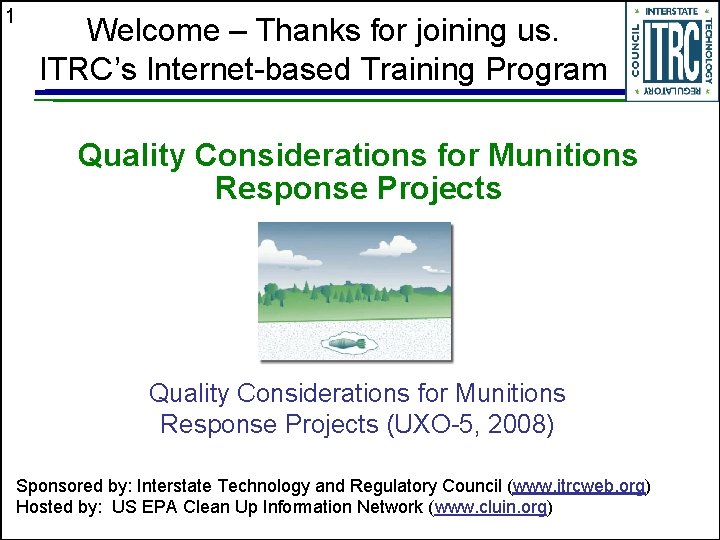 1 Welcome – Thanks for joining us. ITRC’s Internet-based Training Program Quality Considerations for