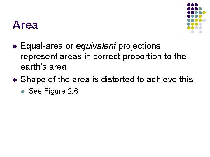 Area l l Equal-area or equivalent projections represent areas in correct proportion to the Area l l Equal-area or equivalent projections represent areas in correct proportion to the
