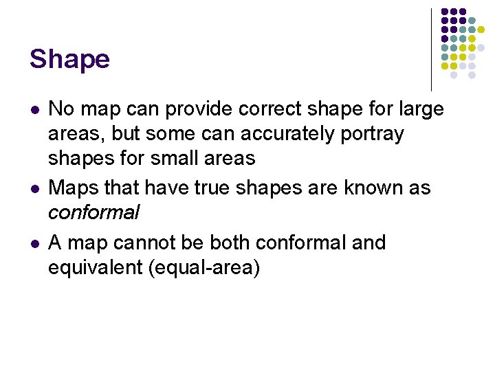 Shape l l l No map can provide correct shape for large areas, but Shape l l l No map can provide correct shape for large areas, but