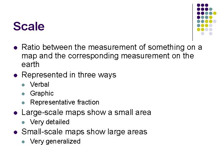 Scale l l Ratio between the measurement of something on a map and the Scale l l Ratio between the measurement of something on a map and the