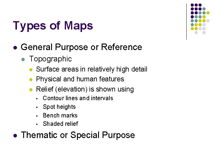 Types of Maps l General Purpose or Reference l Topographic l l l Surface Types of Maps l General Purpose or Reference l Topographic l l l Surface