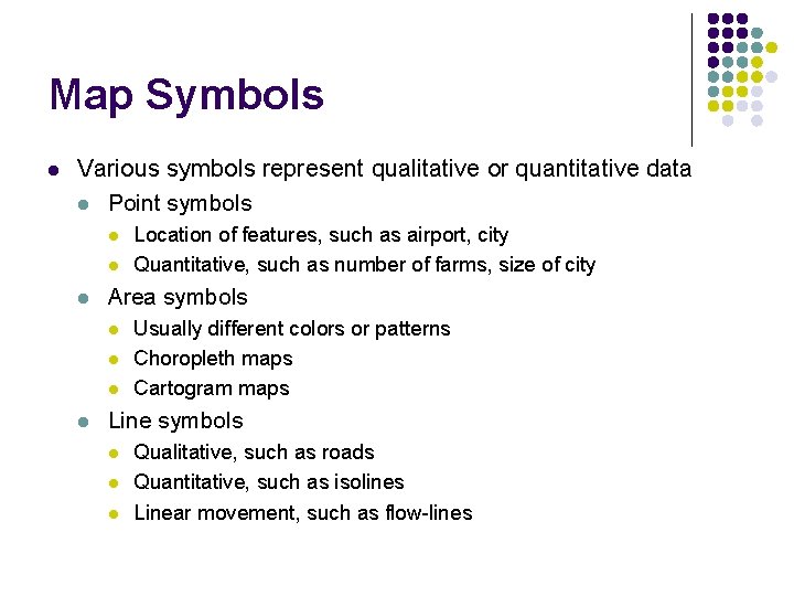 Map Symbols l Various symbols represent qualitative or quantitative data l Point symbols l Map Symbols l Various symbols represent qualitative or quantitative data l Point symbols l