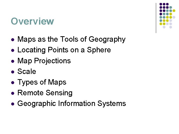 Overview l l l l Maps as the Tools of Geography Locating Points on Overview l l l l Maps as the Tools of Geography Locating Points on