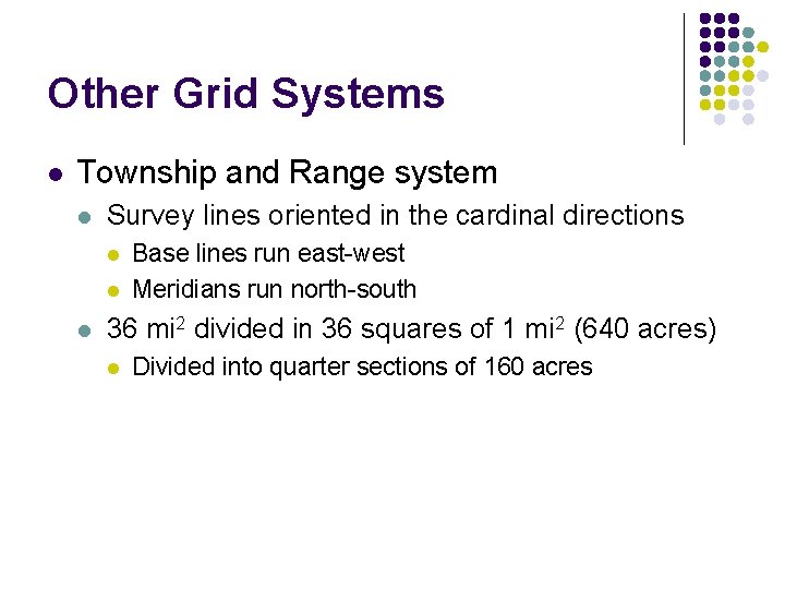Other Grid Systems l Township and Range system l Survey lines oriented in the Other Grid Systems l Township and Range system l Survey lines oriented in the