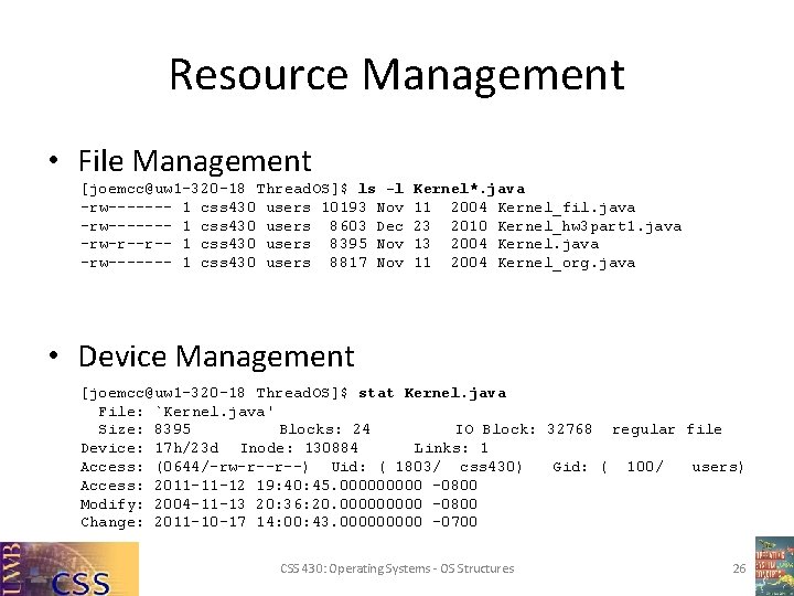 Resource Management • File Management [joemcc@uw 1 -320 -18 Thread. OS]$ ls -l -rw-------