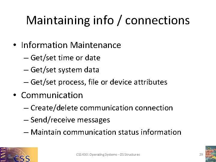 Maintaining info / connections • Information Maintenance – Get/set time or date – Get/set