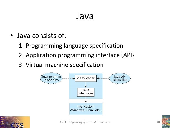 Java • Java consists of: 1. Programming language specification 2. Application programming interface (API)