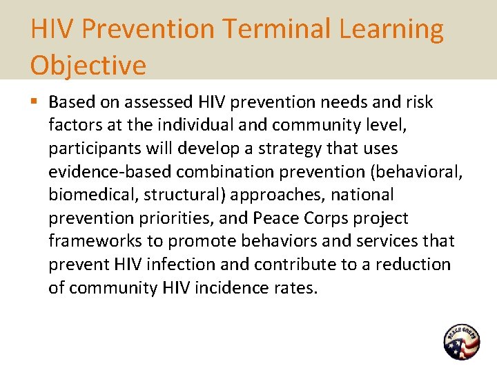 HIV Prevention Terminal Learning Objective § Based on assessed HIV prevention needs and risk