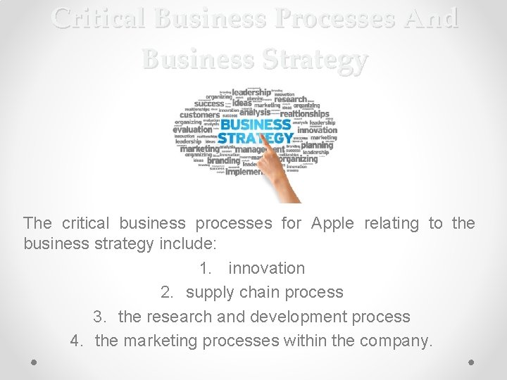 Critical Business Processes And Business Strategy The critical business processes for Apple relating to