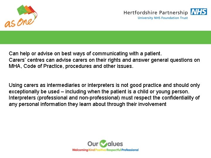 Can help or advise on best ways of communicating with a patient. Carers’ centres