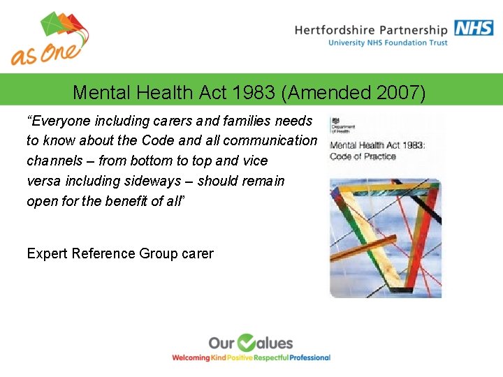 Mental Health Act 1983 (Amended 2007) “Everyone including carers and families needs to know