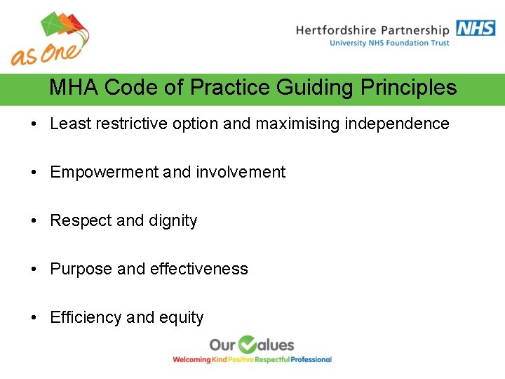 MHA Code of Practice Guiding Principles • Least restrictive option and maximising independence •