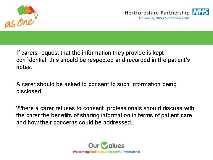 If carers request that the information they provide is kept confidential, this should be