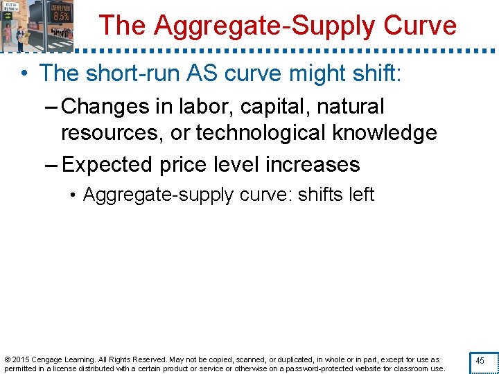 The Aggregate-Supply Curve • The short-run AS curve might shift: – Changes in labor,