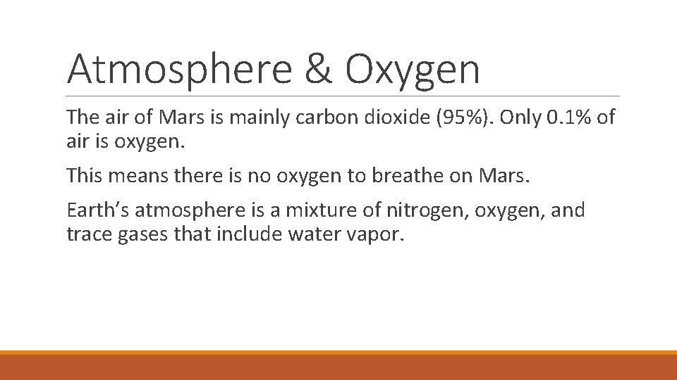 Atmosphere & Oxygen The air of Mars is mainly carbon dioxide (95%). Only 0.