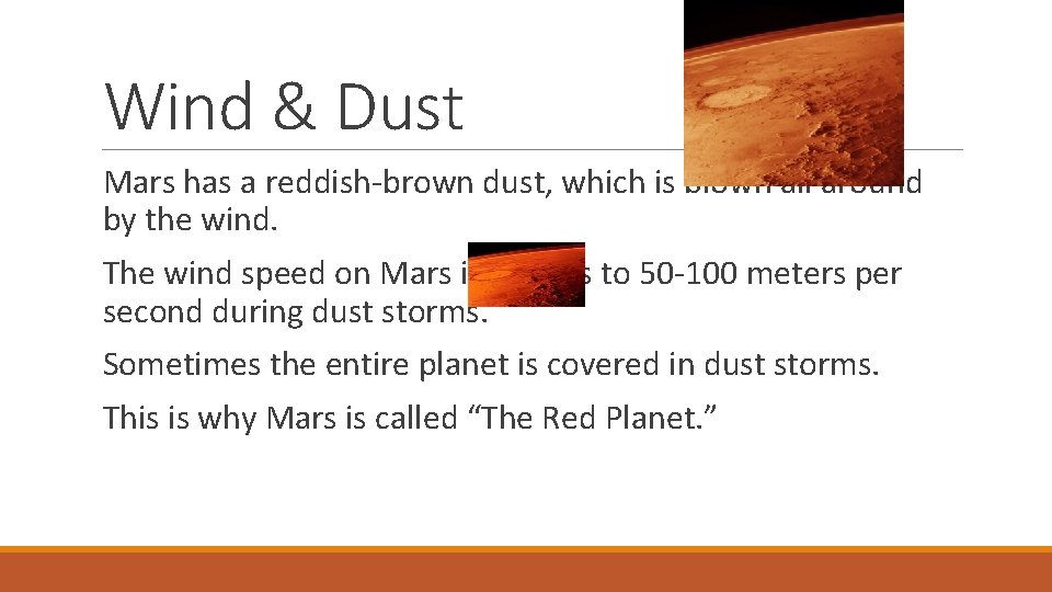 Wind & Dust Mars has a reddish-brown dust, which is blown all around by
