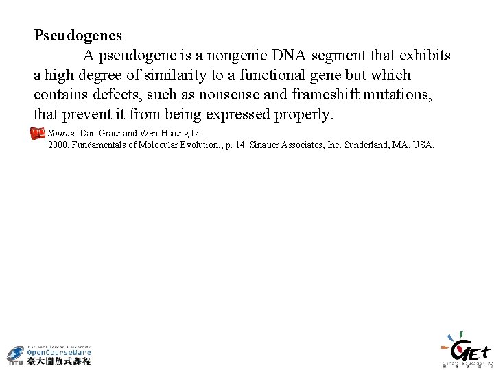 Pseudogenes A pseudogene is a nongenic DNA segment that exhibits a high degree of