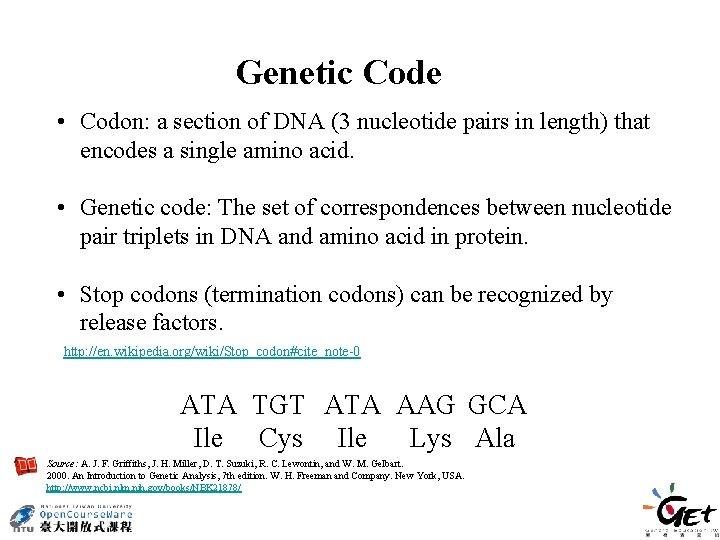 Genetic Code • Codon: a section of DNA (3 nucleotide pairs in length) that