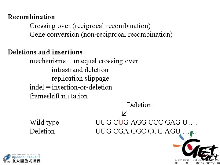 Recombination Crossing over (reciprocal recombination) Gene conversion (non-reciprocal recombination) Deletions and insertions mechanisms unequal