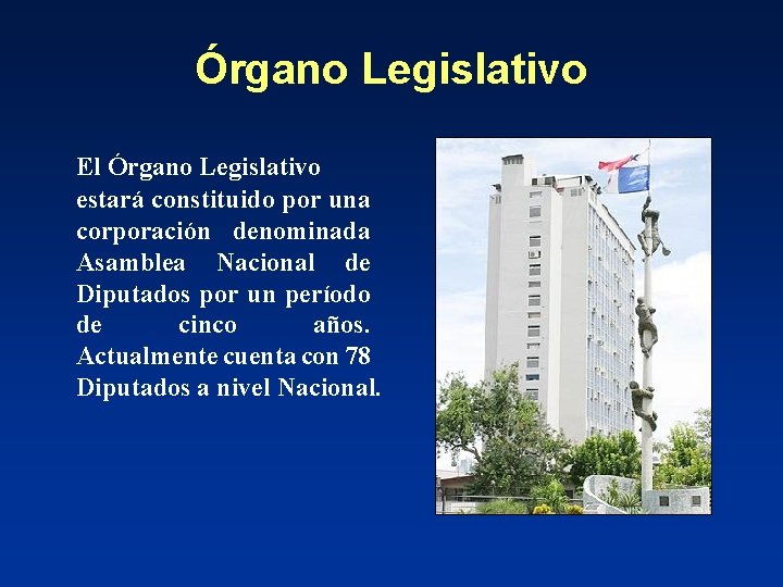 Órgano Legislativo El Órgano Legislativo estará constituido por una corporación denominada Asamblea Nacional de