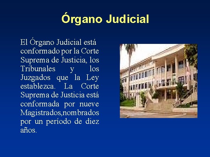 Órgano Judicial El Órgano Judicial está conformado por la Corte Suprema de Justicia, los