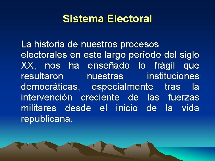 Sistema Electoral La historia de nuestros procesos electorales en este largo período del siglo