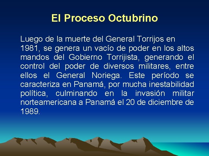 El Proceso Octubrino Luego de la muerte del General Torrijos en 1981, se genera