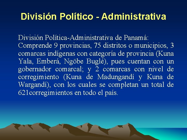 División Político - Administrativa División Política-Administrativa de Panamá: Comprende 9 provincias, 75 distritos o