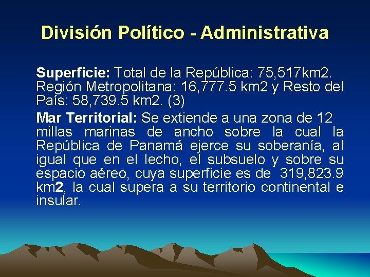 División Político - Administrativa Superficie: Total de la República: 75, 517 km 2. Región