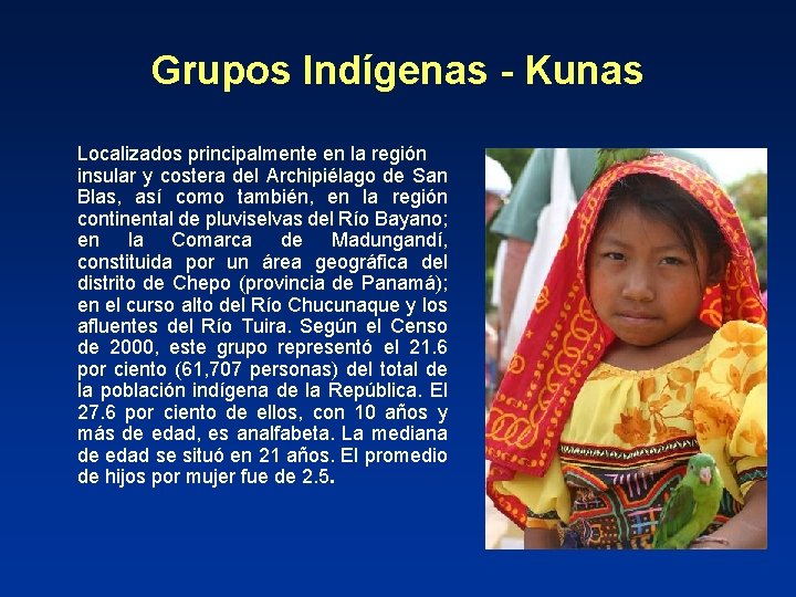 Grupos Indígenas - Kunas Localizados principalmente en la región insular y costera del Archipiélago