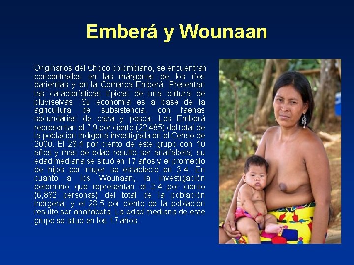 Emberá y Wounaan Originarios del Chocó colombiano, se encuentran concentrados en las márgenes de