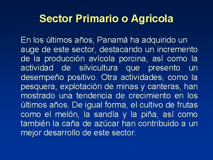 Sector Primario o Agrícola En los últimos años, Panamá ha adquirido un auge de
