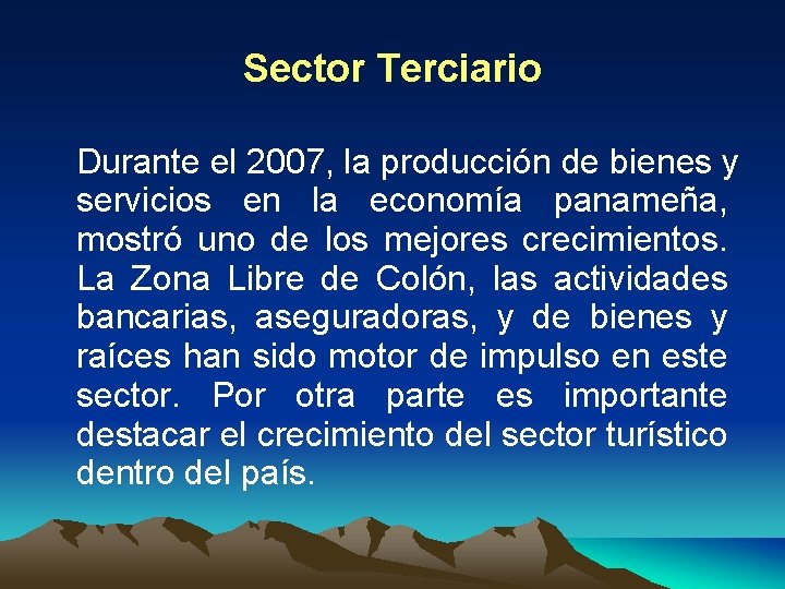 Sector Terciario Durante el 2007, la producción de bienes y servicios en la economía