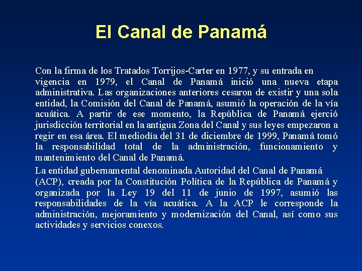 El Canal de Panamá Con la firma de los Tratados Torrijos-Carter en 1977, y