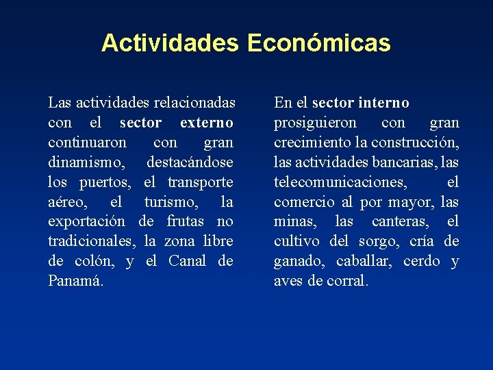 Actividades Económicas Las actividades relacionadas con el sector externo continuaron con gran dinamismo, destacándose