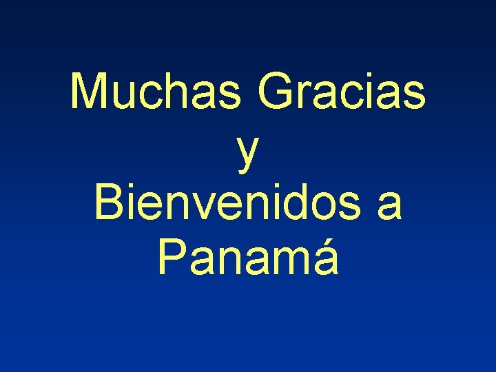 Muchas Gracias y Bienvenidos a Panamá 