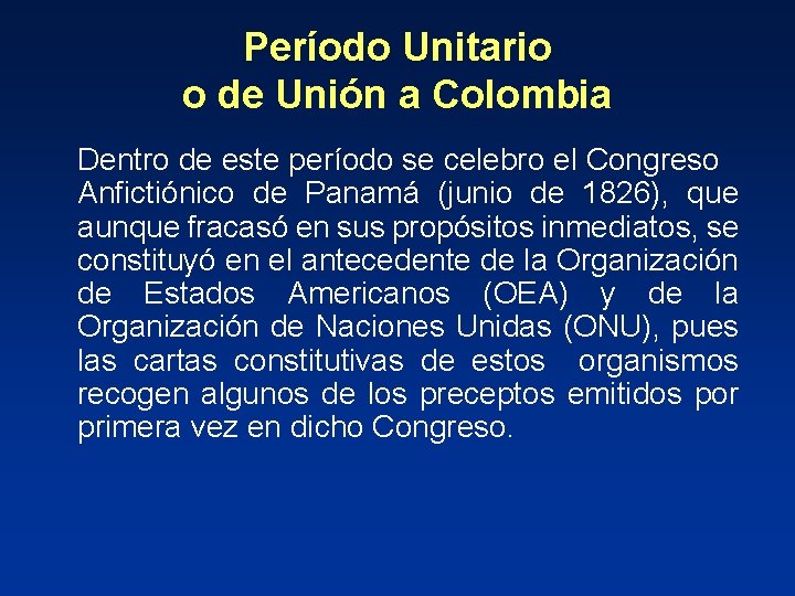 Período Unitario o de Unión a Colombia Dentro de este período se celebro el