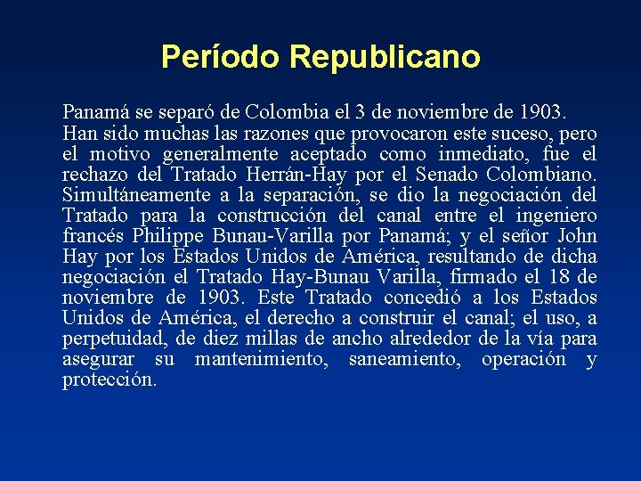 Período Republicano Panamá se separó de Colombia el 3 de noviembre de 1903. Han