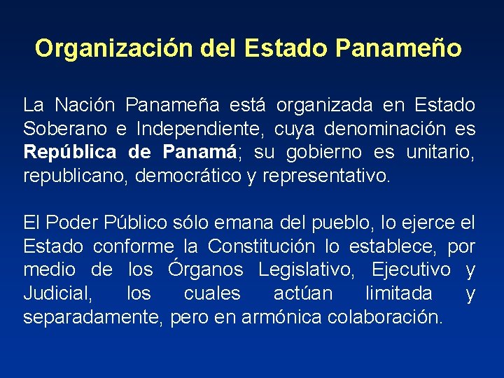 Organización del Estado Panameño La Nación Panameña está organizada en Estado Soberano e Independiente,